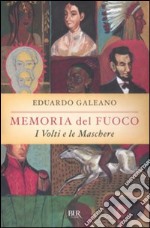 Memoria del fuoco: I volti e le maschere libro