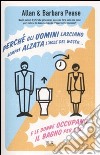 Perché gli uomini lasciano sempre alzata l'asse del water e le donne occupano il bagno per ore? libro