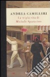 La Tripla vita di Michele Sparacino libro