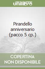 Pirandello anniversario (pacco 5 cp.) libro