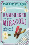 Hamburger e miracoli sulle rive di Shell Beach libro di Flagg Fannie