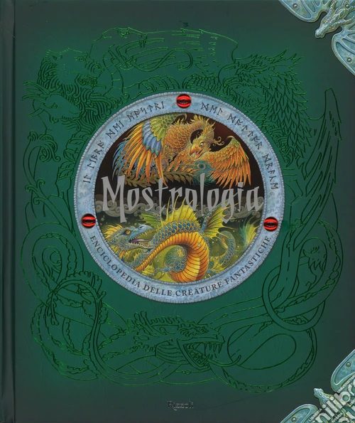 Mostrologia. Enciclopedia delle creature fantastiche. Ediz. illustrata