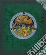 Mostrologia. Enciclopedia delle creature fantastiche. Ediz. illustrata libro