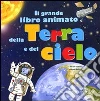 Il grande libro animato della Terra e del cielo. Ediz. illustrata libro