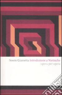 Introduzione a Nietzsche. Opera per opera