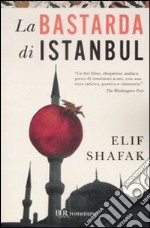 La Bastarda di Istanbul libro