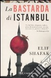 La Bastarda di Istanbul libro