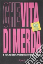 Che vita di merda libro