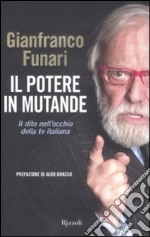 Il potere in mutande. Il dito nell'occhio della tv italiana