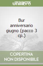 Bur anniversario giugno (pacco 3 cp.) libro