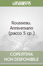 Rousseau. Anniversario (pacco 5 cp.) libro