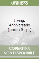 Irving. Anniversario (pacco 5 cp.) libro
