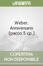 Weber. Anniversario (pacco 5 cp.) libro