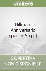 Hillman. Anniversario (pacco 5 cp.) libro