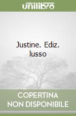 Justine. Ediz. lusso libro