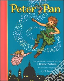 Peter Pan. Libro pop-up. Ediz. illustrata, Barrie James Matthew e Robert  Sabuda, Rizzoli