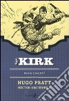Rinnegato. Sgt. Kirk. Vol. 1 libro di Pratt Hugo Oesterheld Hèctor Germán