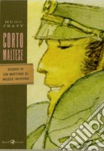 Corto Maltese. Sogno di un mattino di mezzo inverno libro