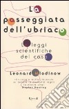 La Passeggiata dell'ubriaco. Le leggi scientifiche del caso libro