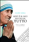 Gesù è il mio tutto in tutto libro