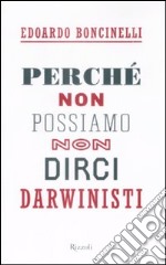 Perché non possiamo non dirci darwinisti