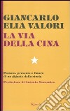 La via della Cina. Passato, presente e futuro di un gigante della storia libro