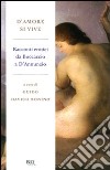 D'amore si vive. Racconti erotici da Boccaccio a D'Annunzio libro