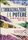 L'immaginazione e il potere. Gli anni settanta tra fumetto, satira e politica libro