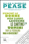 Perché le donne non sanno leggere le cartine e gli uomini non si fermano mai a chiedere? libro