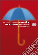 Verità e menzogna: La visione dionisiaca del mondo-La filosofia nell'epoca tragica dei greci-Su verità e menzogna in senso extramorale libro