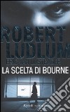 La Scelta di Bourne libro