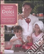 Dolci in famiglia. Viaggio goloso tra le semplici ricette della tradizione italiana