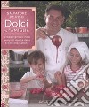 Dolci in famiglia. Viaggio goloso tra le semplici ricette della tradizione italiana libro di De Riso Salvatore