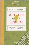 Occhio allo spreco. Consumare meno e vivere meglio libro di Gabetti Cristina