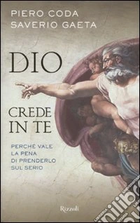 Dio crede in te. Perché vale la pena di prenderlo sul serio libro