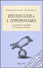 Heidegger e l'ippopotamo. Le barzellette sull'aldilà che spiegano l'aldiqua libro