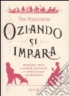 Oziando si impara. Educare i figli a essere autonomi e conquistare la serenità libro di Hodgkinson Tom