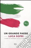 Un grande paese. L'Italia tra vent'anni e chi la cambierà libro di Sofri Luca