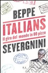 Italians. Il giro del mondo in 80 pizze libro