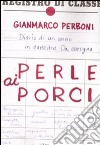 Perle ai porci. Diario di un anno in cattedra. Da carogna libro