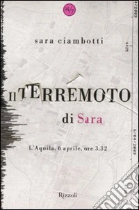 Il terremoto di Sara. L'Aquila, 6 aprile, ore 3.32 libro