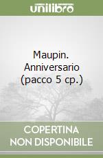 Maupin. Anniversario (pacco 5 cp.) libro