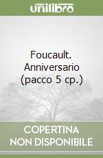 Foucault. Anniversario (pacco 5 cp.) libro