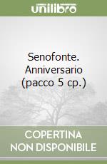 Senofonte. Anniversario (pacco 5 cp.) libro