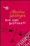 Due casi disperati libro