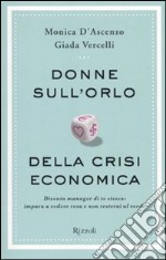 Donne sull'orlo della crisi economica. Diventa manager di te stessa: impara a vedere rosa e non resterai al verde libro