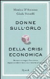 Donne sull'orlo della crisi economica. Diventa manager di te stessa: impara a vedere rosa e non resterai al verde libro