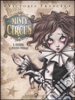 Misty Circus. Ediz. illustrata. Vol. 1: Sasha, il piccolo Pierrot libro