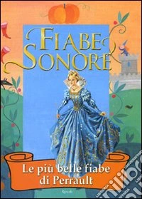 Fiabe sonore. Le più belle fiabe di Perrault. Ediz. illustrata. Con 2 CD Audio libro