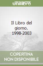 Il Libro del giorno. 1998-2003 libro